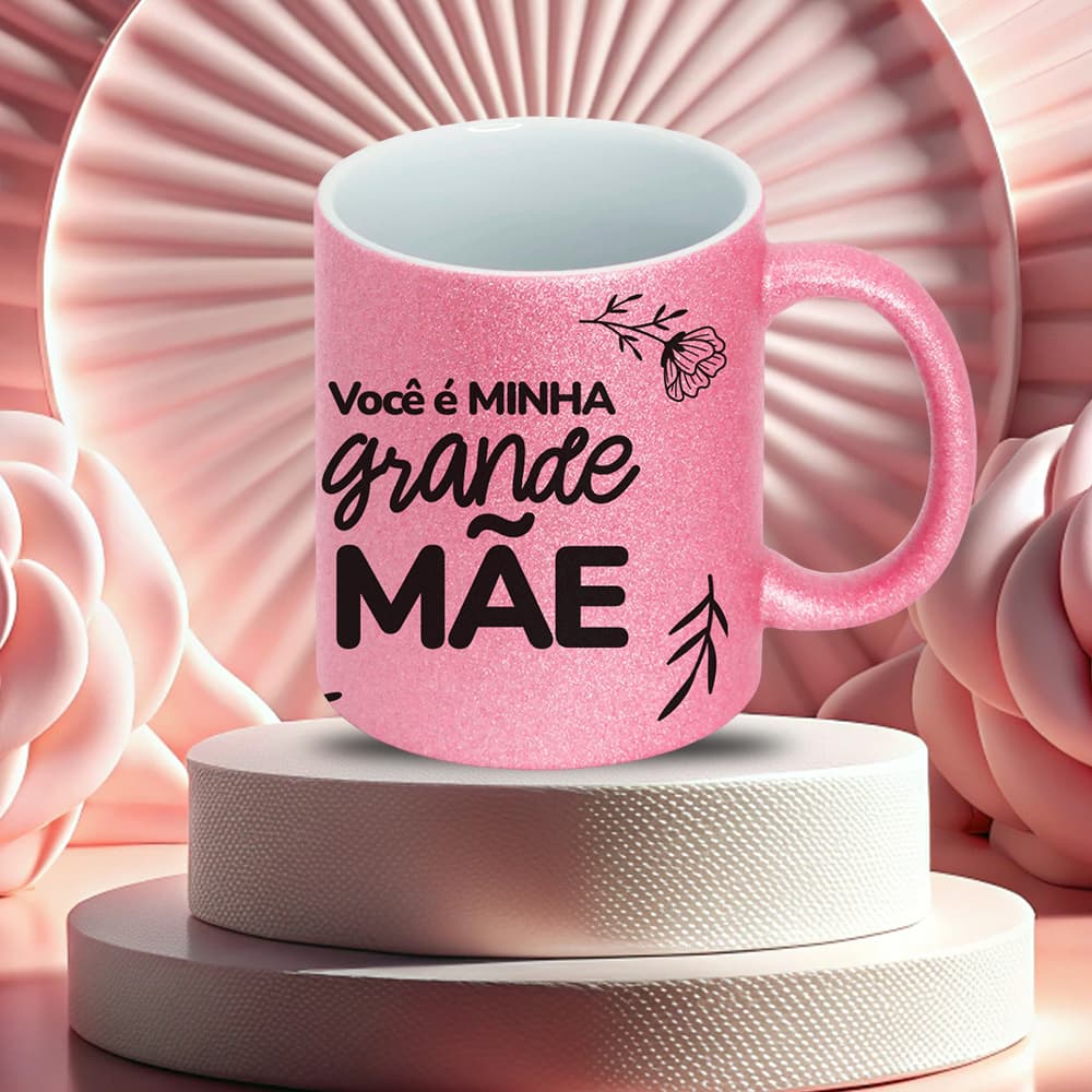 Caneca Rosa com Glitter Você é Minha Grande Mãe 325ml  | Presente Especial