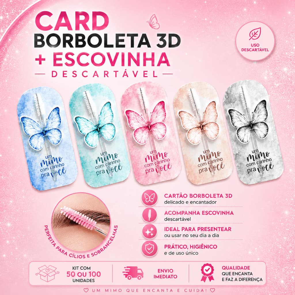 50/100 Card Borboleta 3D + Escovinha Cílios e Sobrancelha Descartável - Mimo Lash Designer - ENVIO IMEDIATO!!!