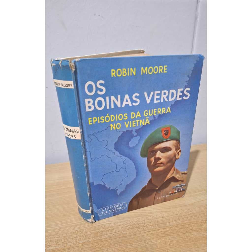 Os Boinas Verdes Episódios da Guerra no Vietnã Robin Moore Coleção A História que vivemos