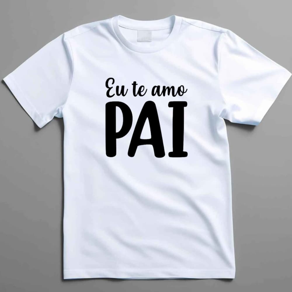 Camiseta EU TE AMO PAI Algodão Confortável Dia Dos Pais Casual Para Presentear