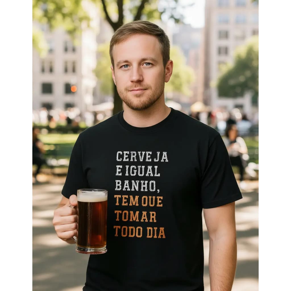 Camiseta Frase Engraçada Cerveja Todo Dia Algodão Macia