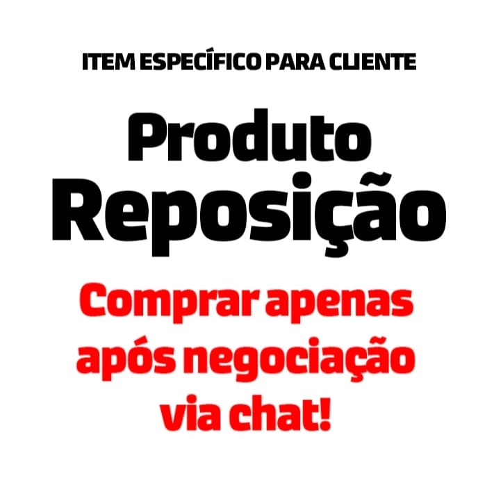 Peça de Reposição NÃO COMPRE ANTES DE CHAMAR NO CHAT  (Especifica para Cliente)
