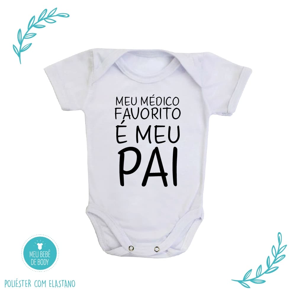 Body Bebê Personalizado Frase Meu Médico Favorito é Meu Pai Confortável