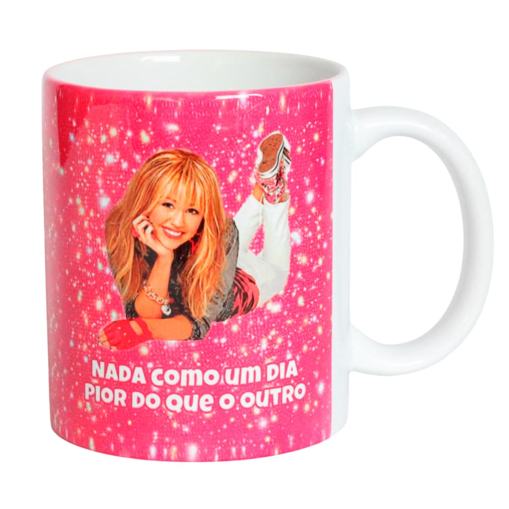 Caneca Nada Como Um Dia Pior do Que o Outro Hannah Montana