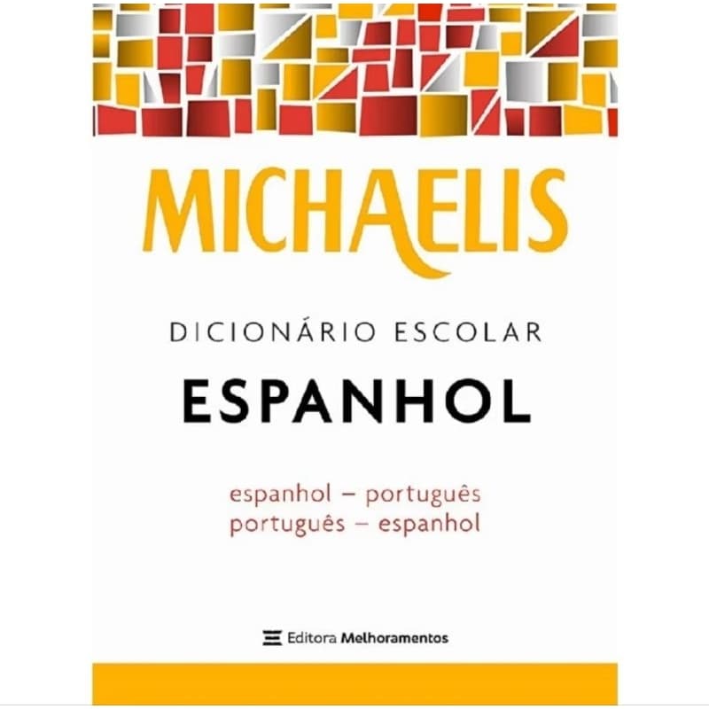 Dicionário Escolar Espanhol - Português Português - Espanhol Michaelis