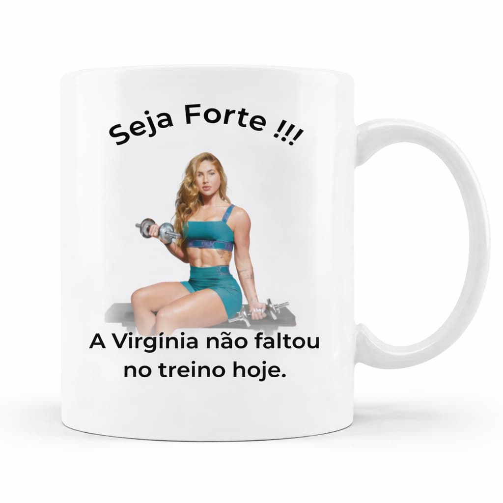 Caneca Motivacional Academia Seja Forte A Virginia Ja Treinou Hoje Presente Fitness