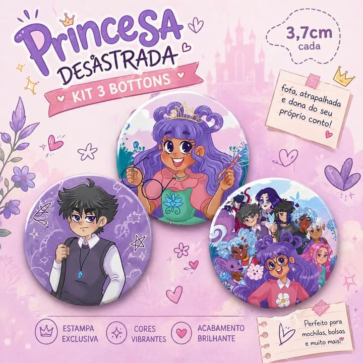 Kit Princesa Desastrada com 3 Bottons – Para brilhar até nos tombos!