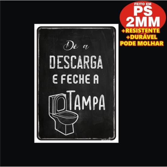 Placa Decorativa Banheiro Dê a Descarga e Feche a Tampa - Decoração Criativa e Divertida