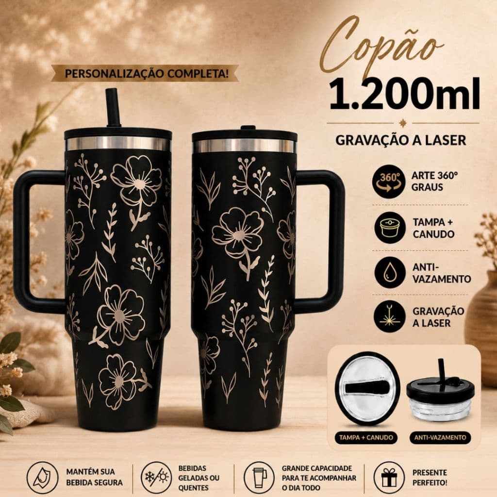 COPO TÉRMICO 1200ML COPÃO COM ARTE A LASER 360 GRAUS TEMA: FLORES IDÉIAS DE PRESENTE FEMININO NOVIDADE