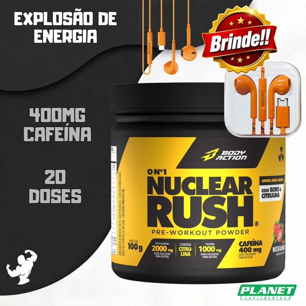 Nuclear Rush 100g + Fone de brinde BodyAction Pré Treino Cafeína Energia Foco Resistência Desempenho