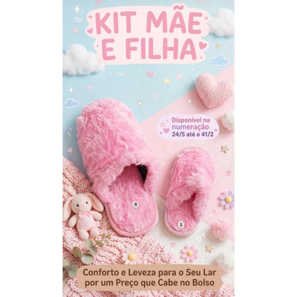 KIT tal mãe tal Filha, Pantufa Pelúcia confortável 24/5 ao 41/2, chinelo de quarto, maternidade
