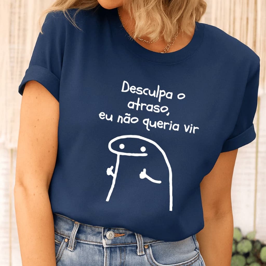 Camiseta Camisa Blusa Confortável Estampada Frase Desculpa O Atraso Eu Não Queria Vir  100%  Algodão