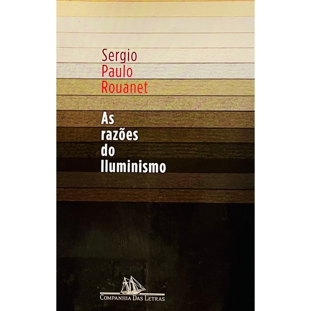 As Razões do Iluminismo - Sergio Paulo Rouanet