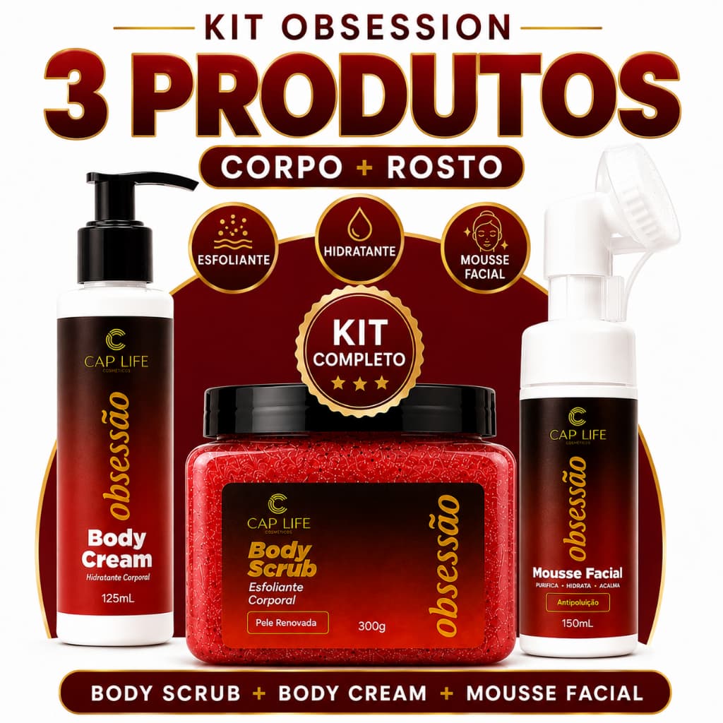 Kit Obsession Cap Life 3 Produtos Body Scrub Esfoliante + Body Cream Hidratante + Mousse Facial