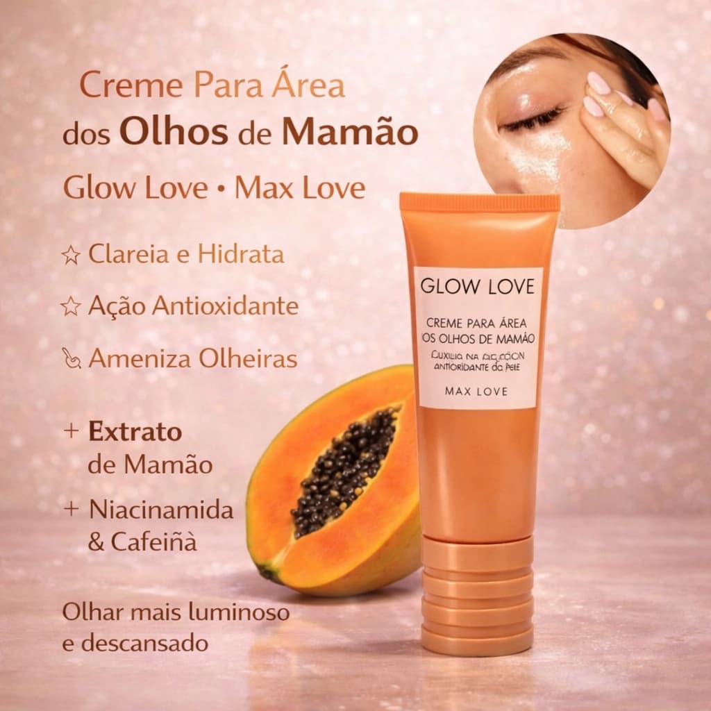 Creme Para Área dos Olhos de mamão  Glow Love - Max Love