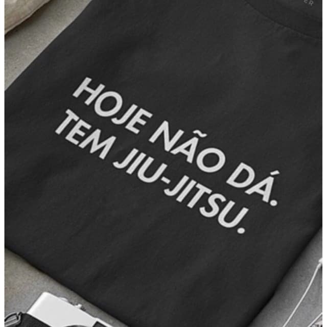 Camiseta Hoje não dá, tem Jiu Jitsu masculina / feminina