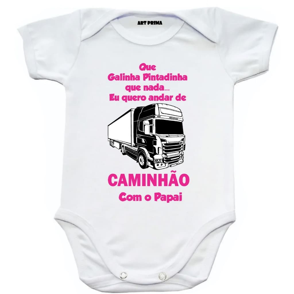 Body de Bebê Menina Caminhoneira Que Galinha Pintadinha que Nada Eu quero andar de Caminhão Scânia Com O Papai