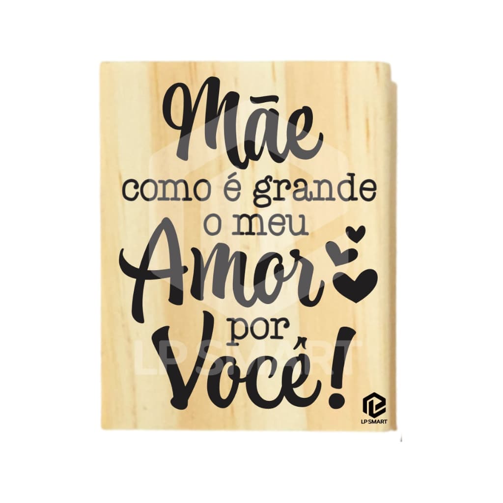 Carimbo Dia das Mães - Mãe como é grande o meu amor por você - 4cm x 5cm - CDM001