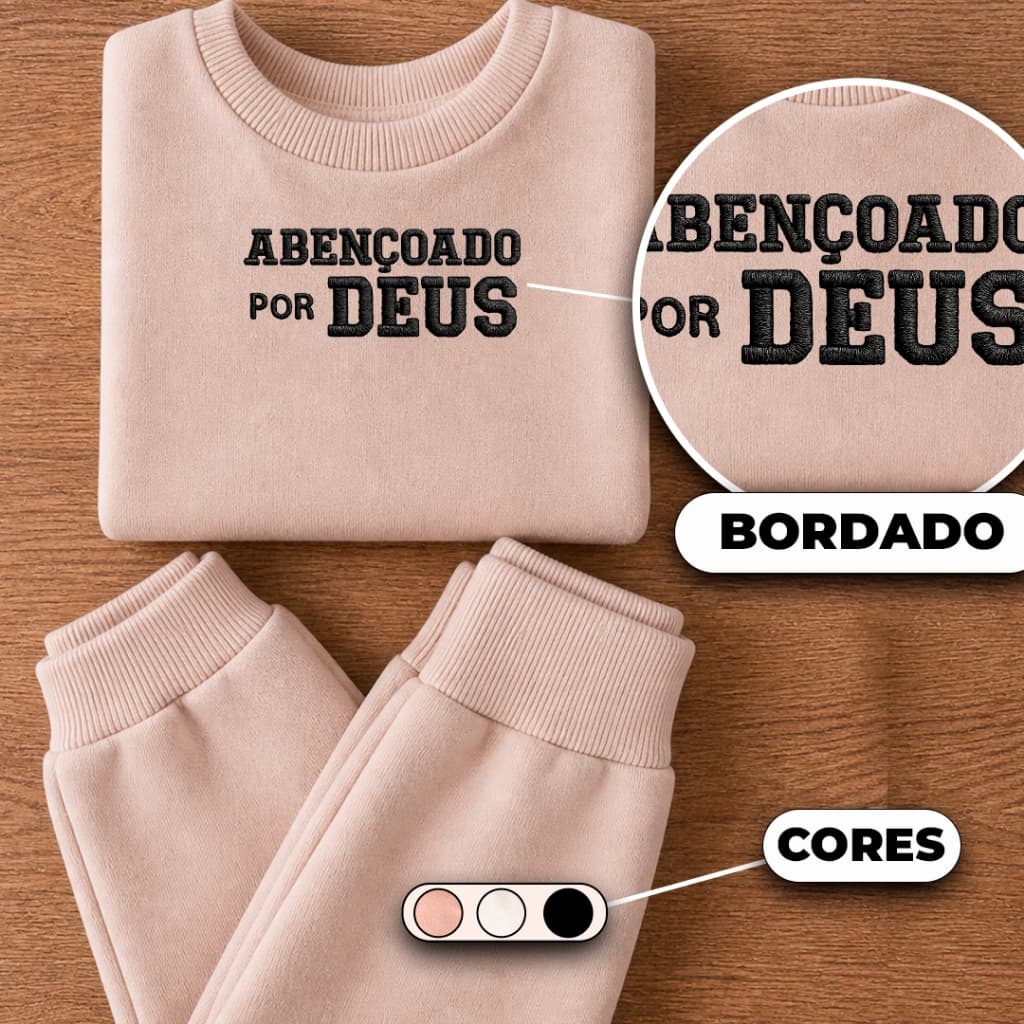 Conjunto Moletom Infantil Bebê blusa + Calça (BORDADO abençoado po DEUS)