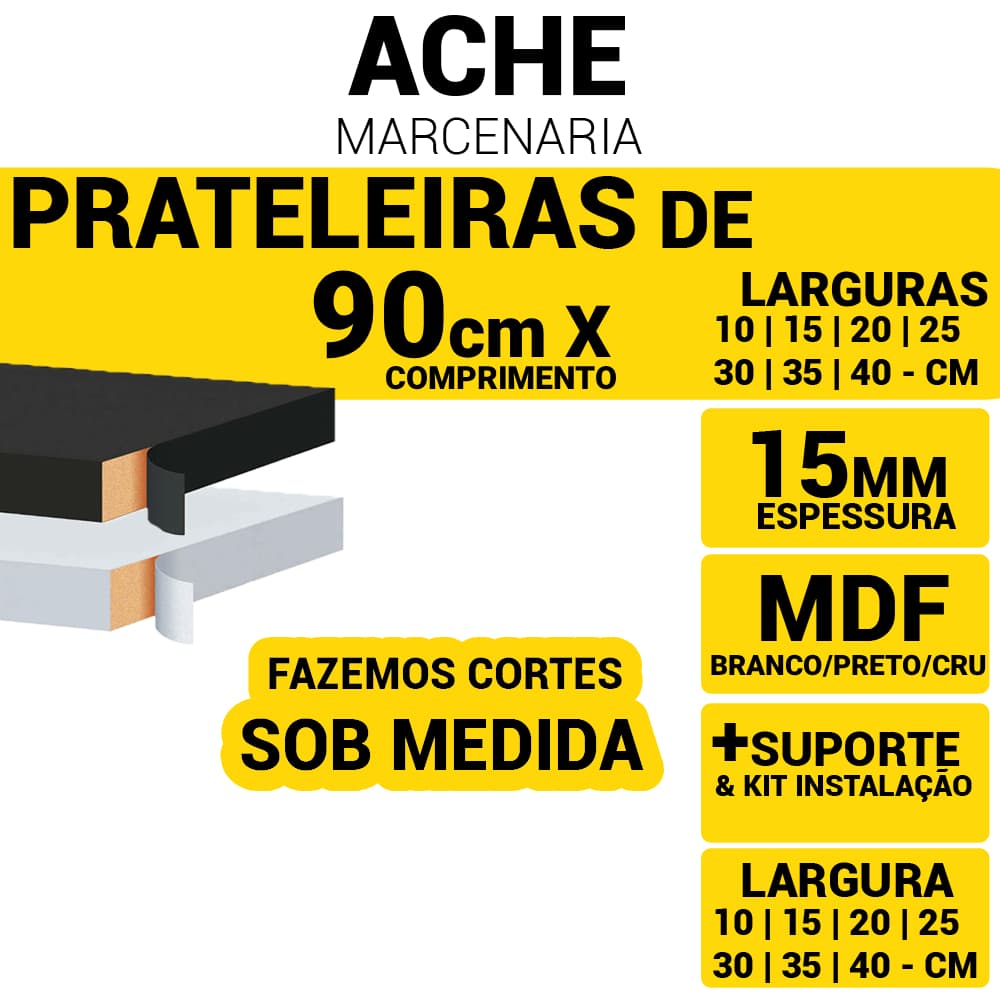 Prateleira MDF 15mm Branco, Preto ou Cru | 90cm x 10, 15, 20, 25, 30, 35 e 40cm + Acabamento em 3 Lados + Suporte