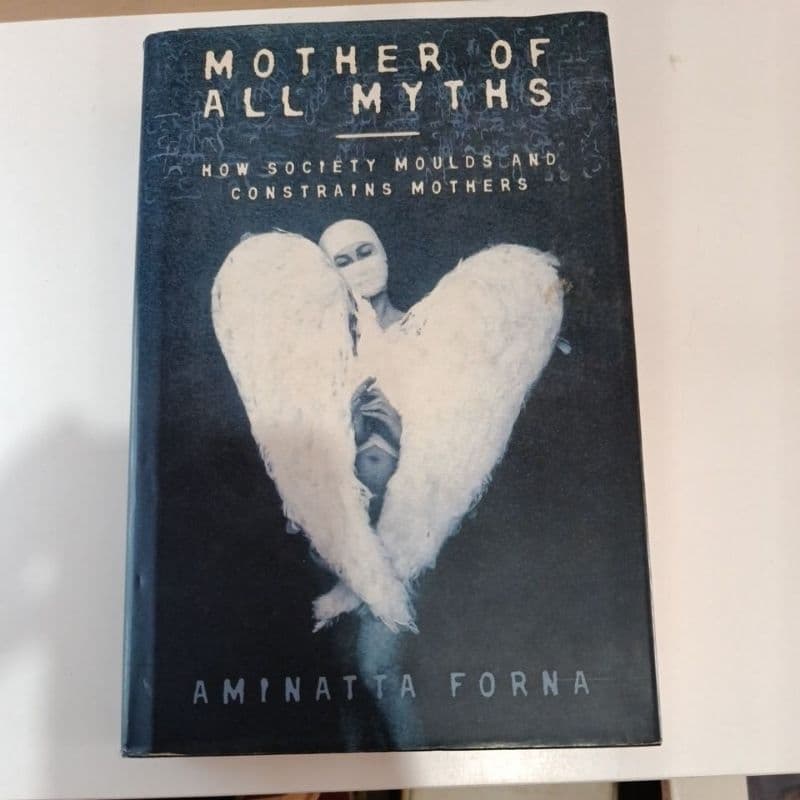 Mother of all myths (Mãe de Todos os Mitos) Aminatta Forna How society moulds and constrains mothers