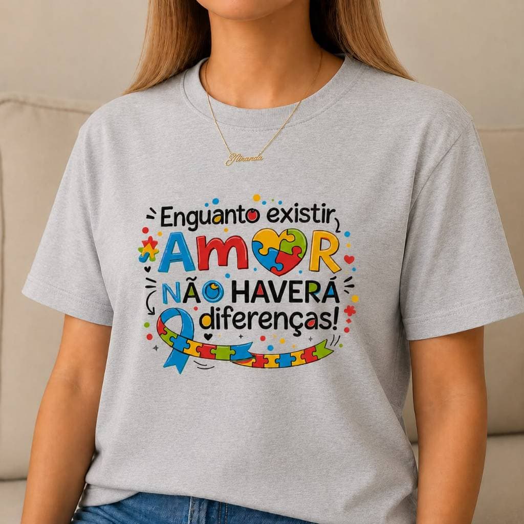 Camiseta Feminina Premium Autismo - Enquanto Existir Amor Não Haverá Diferenças DTF