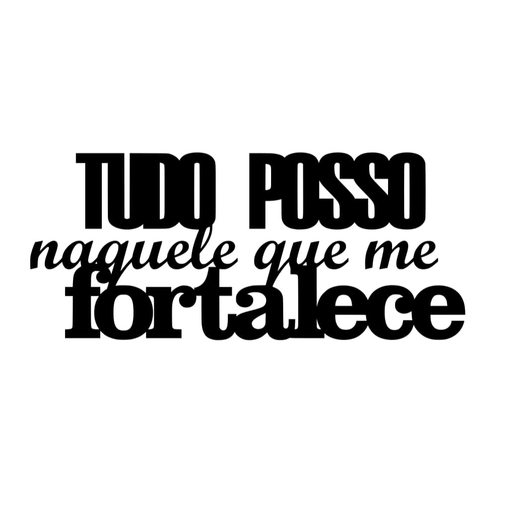 Frase decorativa em MDF Preto TUDO POSSO NAQUELE QUE ME FORTALECE