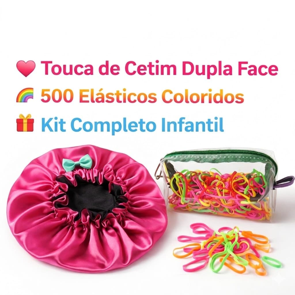Kit Touca de Cetim Infantil Dupla Face Com Laço/Anti Frizz+500 Elásticos Silicone Coloridos cabelo infantil/ bebê menina