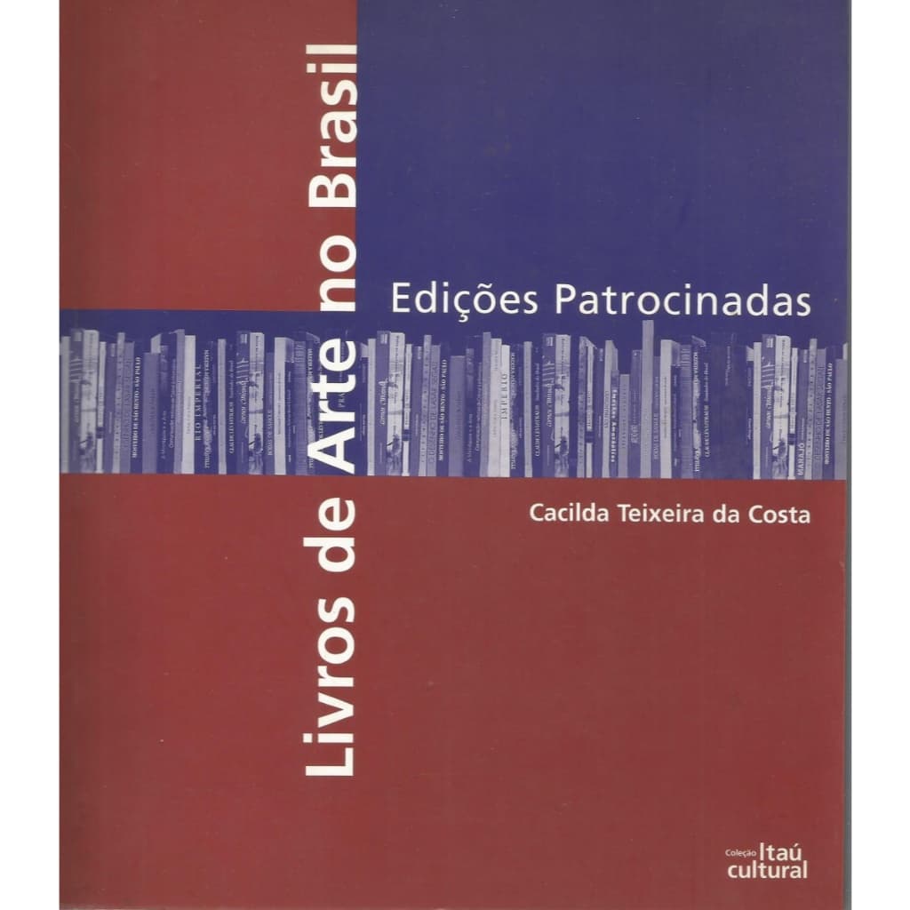 Livro Livros de Arte no Brasil Edicoes Patrocinadas - Cacilda Teixeira Da Costa - Historia e Critica - Usado em Bom Esta
