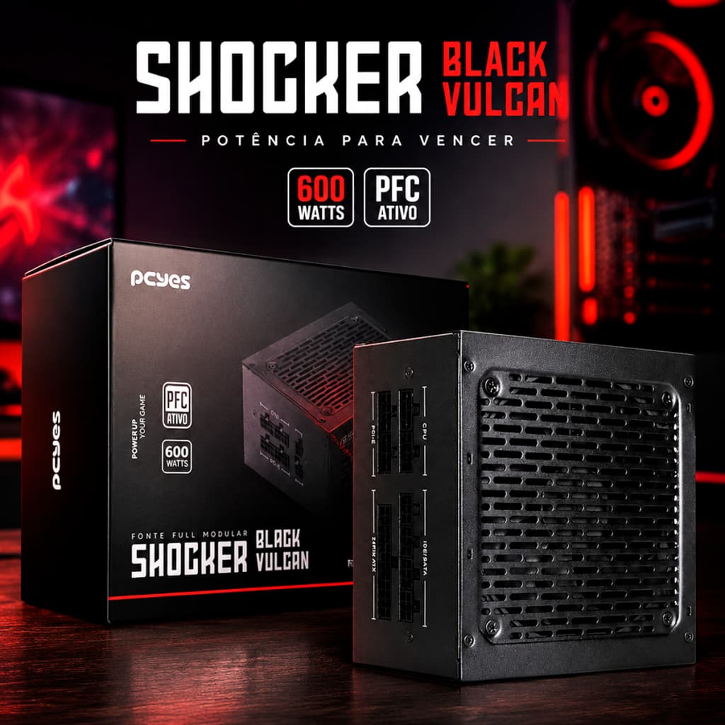 FONTE MODULAR 600W 80 PLUS PCYES BLACK VULKAN MODELO SHOCKER