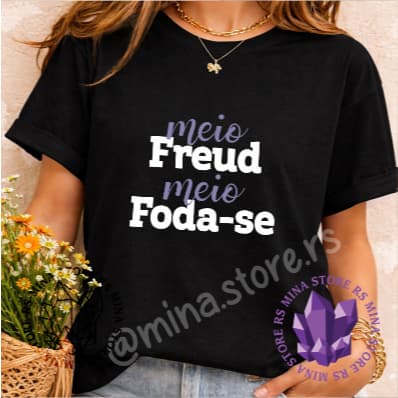 Camiseta Psicologia Mina Profissões Meio Freud Meio Fodase