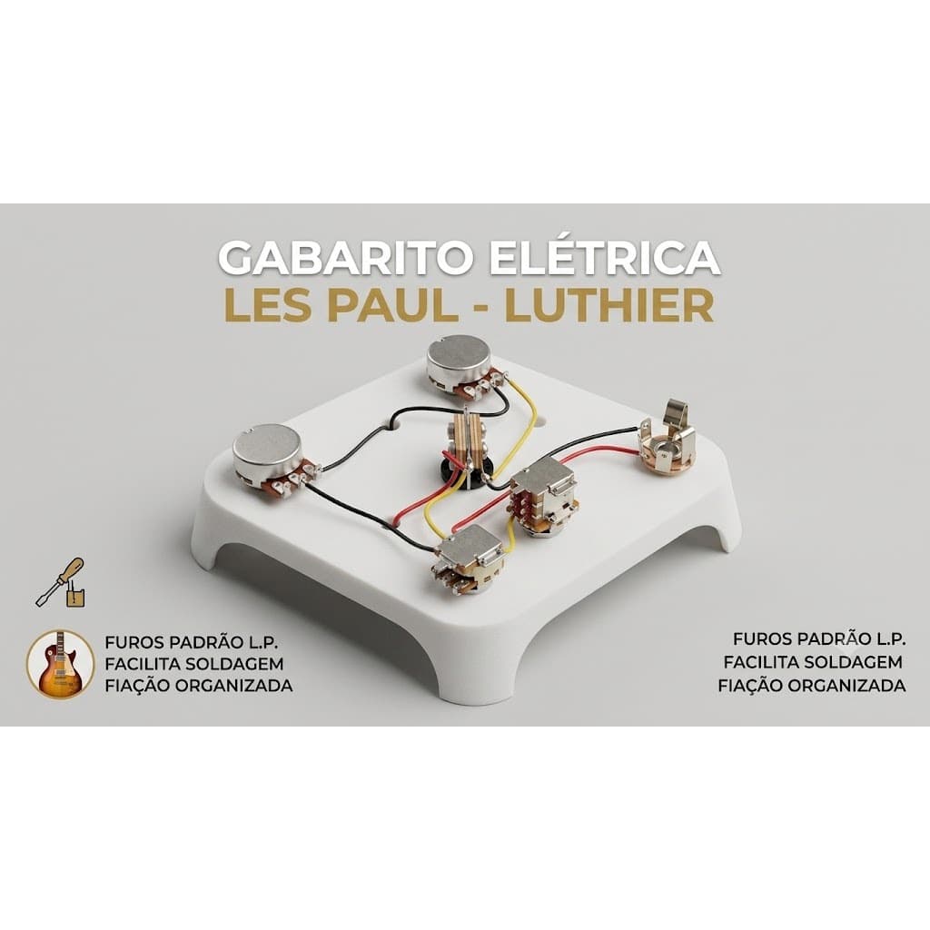 Gabarito para soldagem de elétrica de guitarra Les Paul - Gabarito Para Montagem De Circuito E Fiação Guitarra Luthier