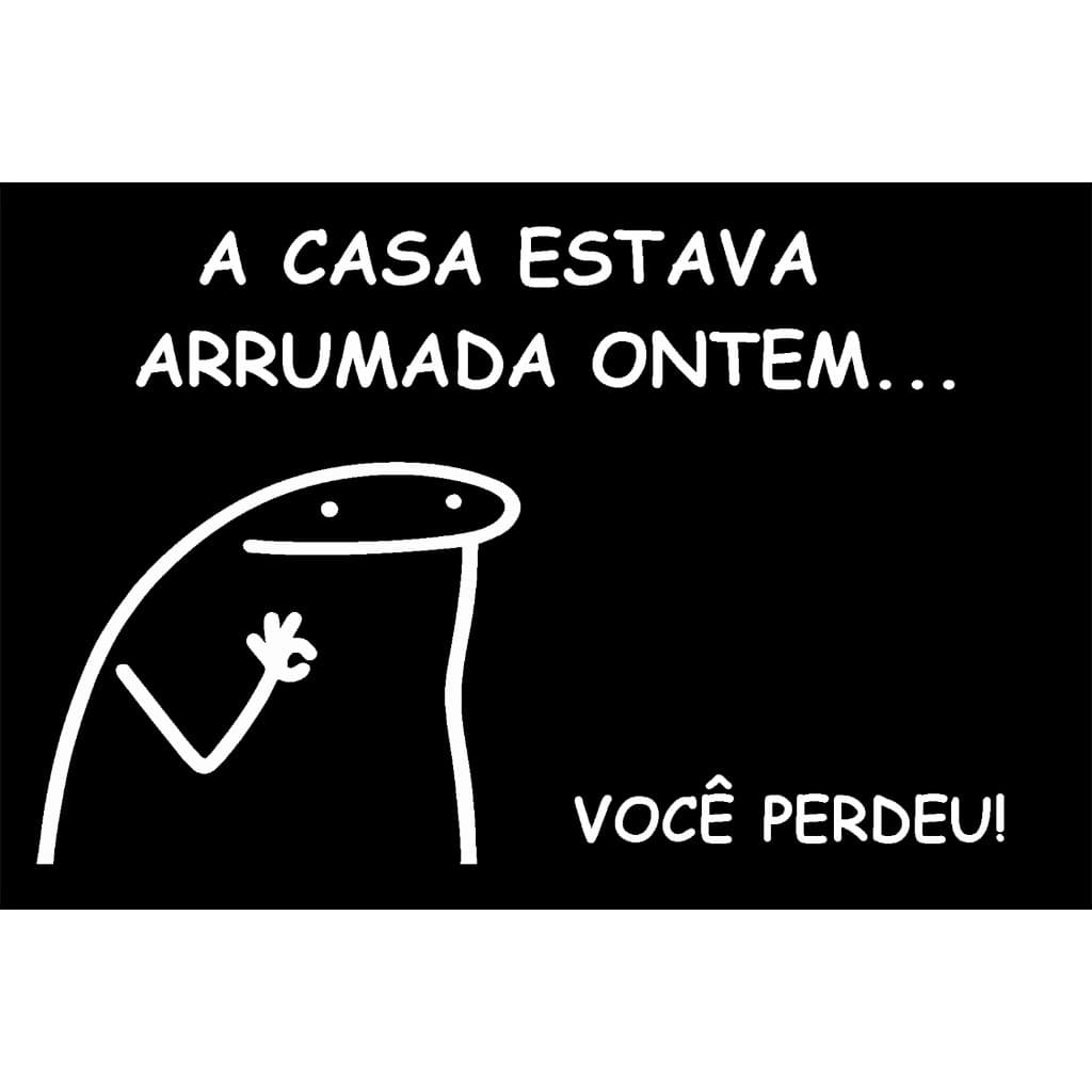 Tapete Porta Entrada Premium  “A Casa estava arrumada ontem... você perdeu!” Antiderrapante Varias Cores