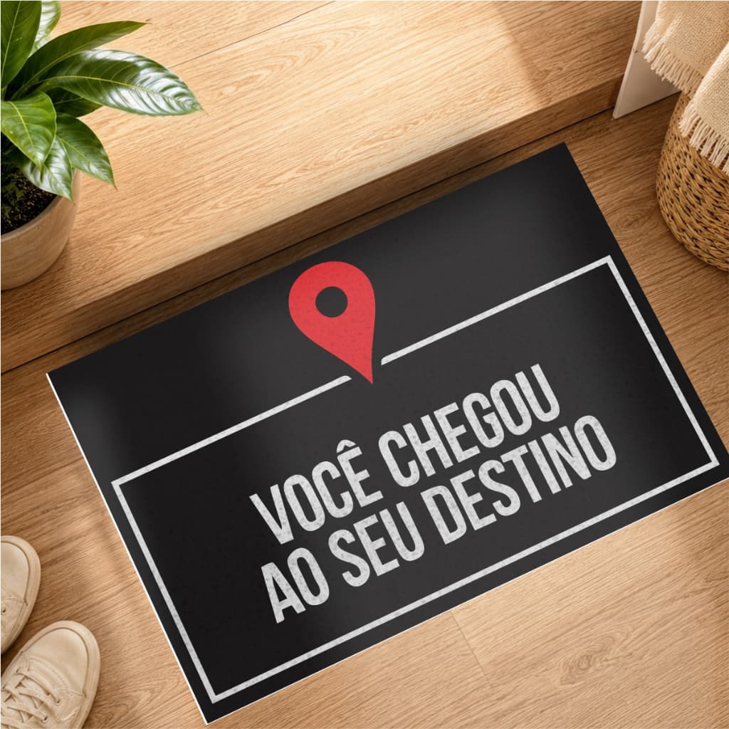 Tapete Capacho Você Chegou Ao Seu Destino  - CA 010180