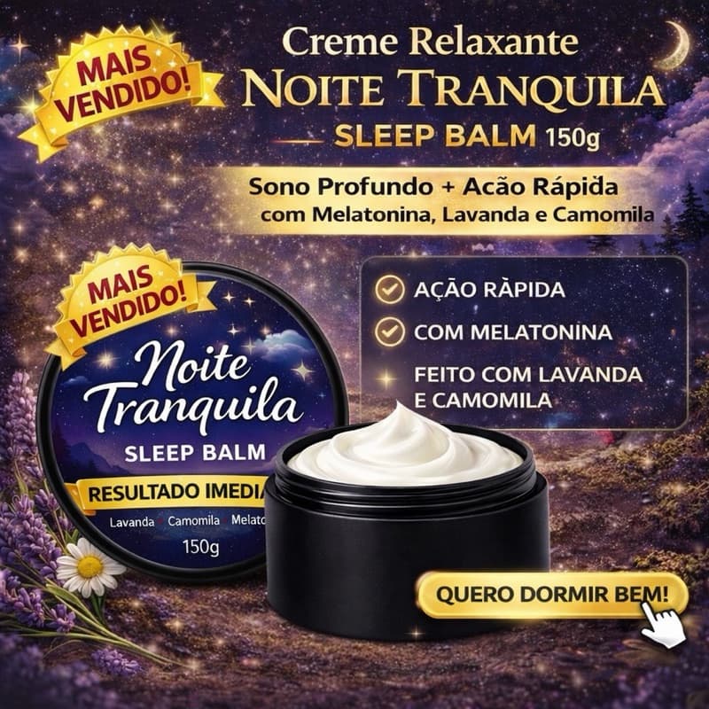 Creme Relaxante Noite Tranquila Sleep Balm 150g Sono Profundo + Ação rapida Melatonina e Camomila | RESULTADO IMEDIATO