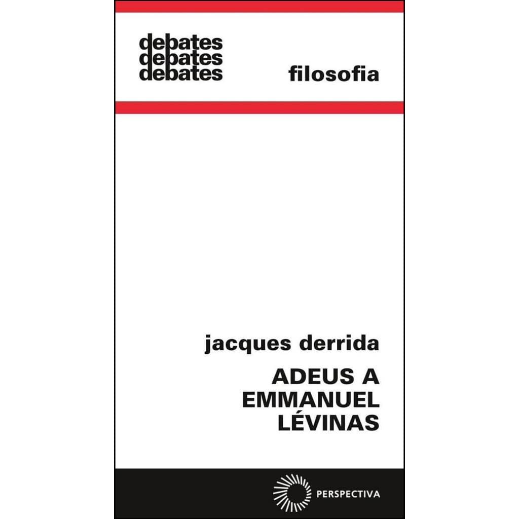 Adeus A Emmanuel Lévinas - De Jacques Derrida, Pela Editora Perspectiva (2015)
