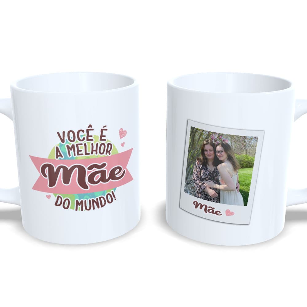 Caneca Personalizada Você é a melhor mãe do mundo!