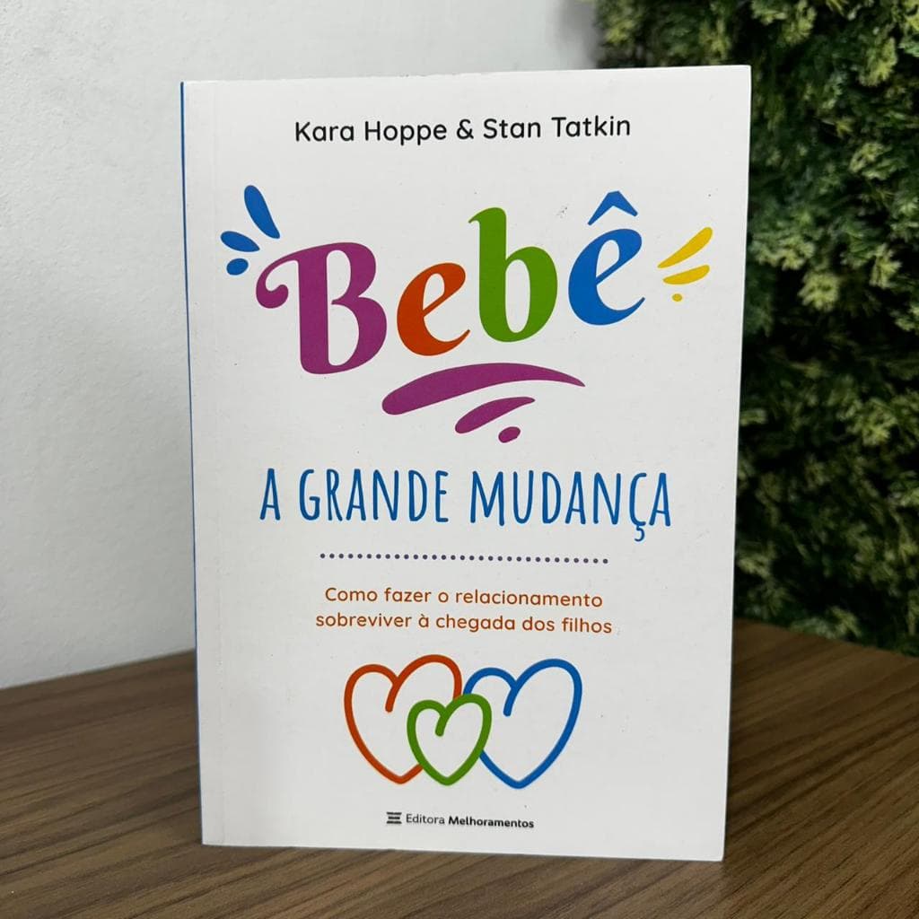 Bebê, a Grande Mudança / Stan Tatkin e Kara Hoppe
