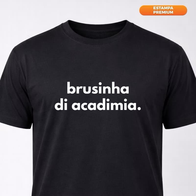 Camiseta Brusinha di Acadimia 100% algodão feminina / masculina