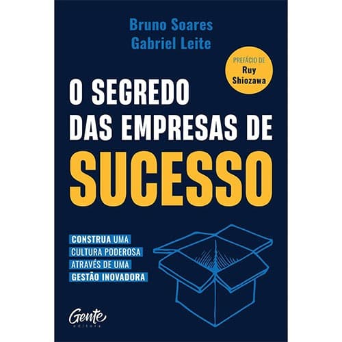 O Segredo das Empresas de Sucesso - Bruno Soares, Gabriel Leite