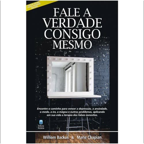 Fale a Verdade Consigo Mesmo - William Backus & Marie Chapian