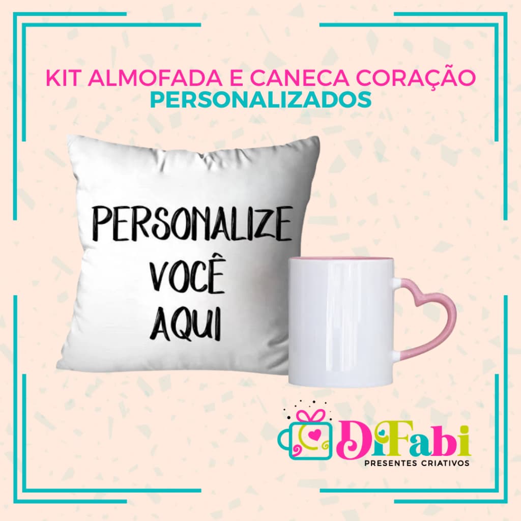 KIT CANECA E ALMOFADA PERSONALIZADA