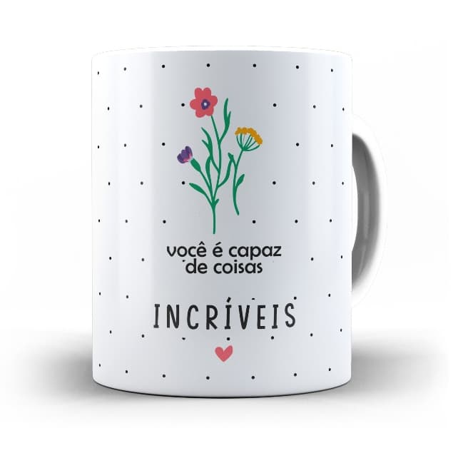 Caneca Você é Capaz de Coisas Incríveis