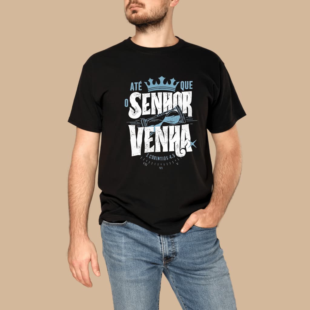 Camiseta Cristã Até Que Ele Venha T-Shirt Evangélica 100% Algodão Premium Blusa Gospel Unissex