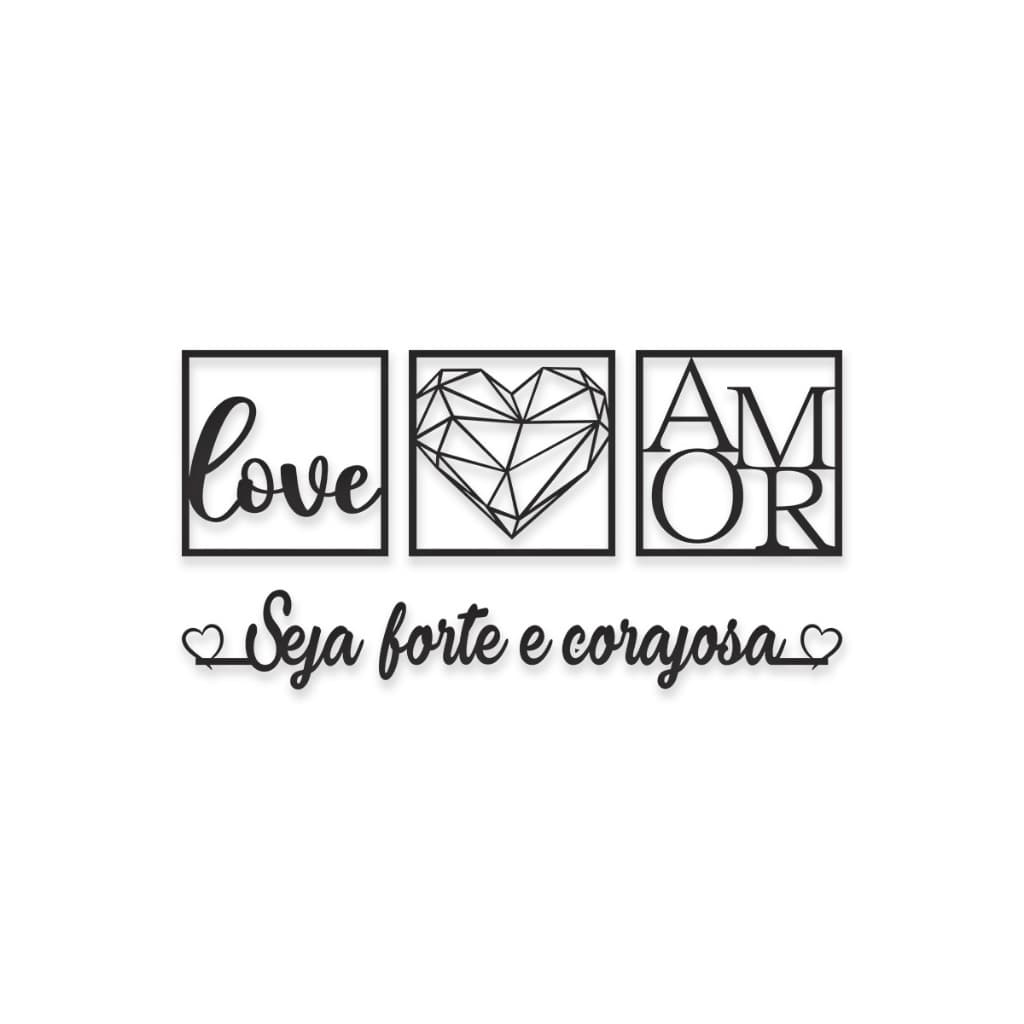 Kit 3 Quadros Love Coração Geométrico Amor + Frase "Seja forte e corajosa"
