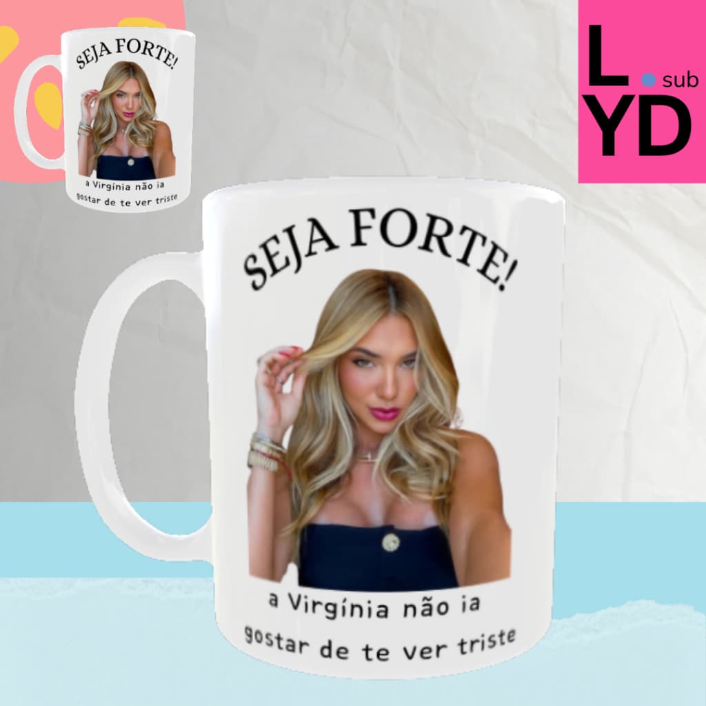 Caneca Porcelana Seja Forte a Virgínia Não Ia Gostar de Te Ver Triste Xícara Personalizada Virgínia