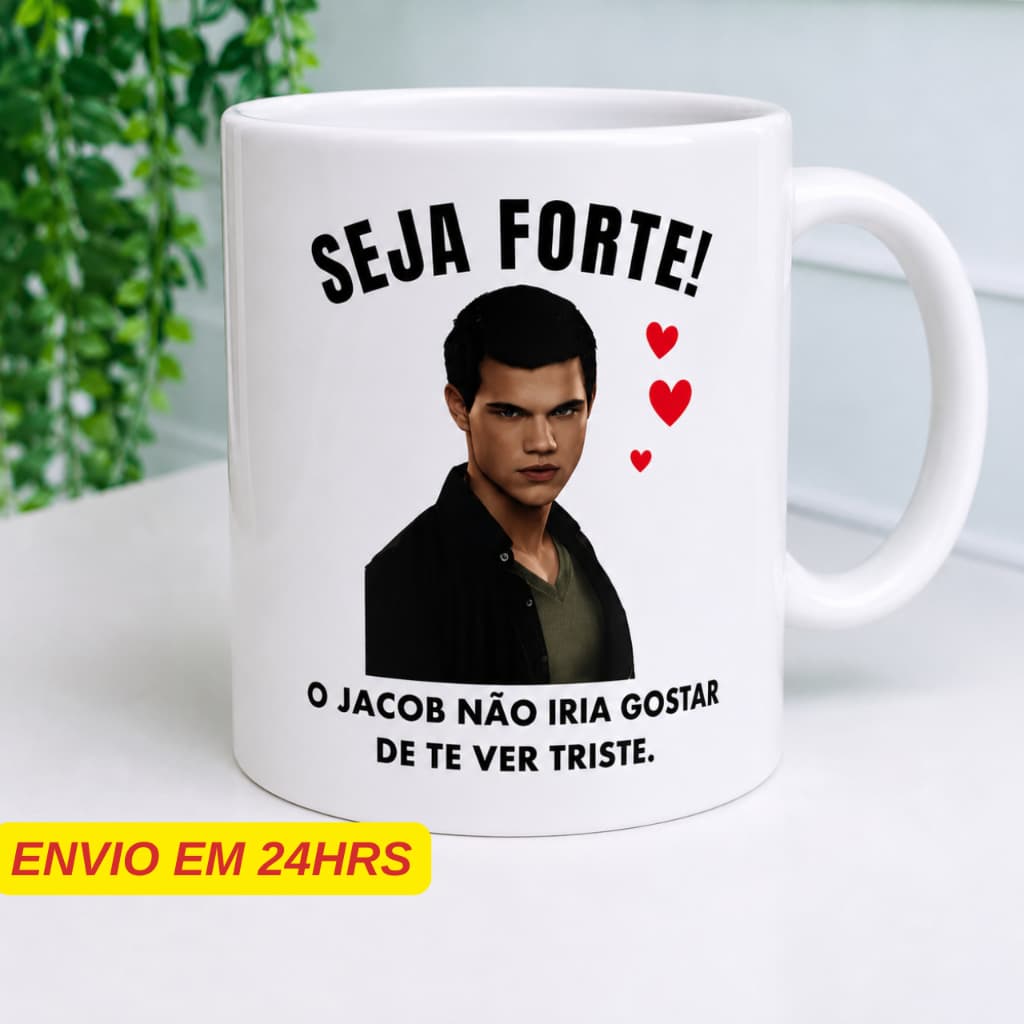 Caneca Personalizada Jacob Crepúsculo Seja Forte - Porcelana 325 ML Presente Criativo Crepúsculo Xícara Personalizada