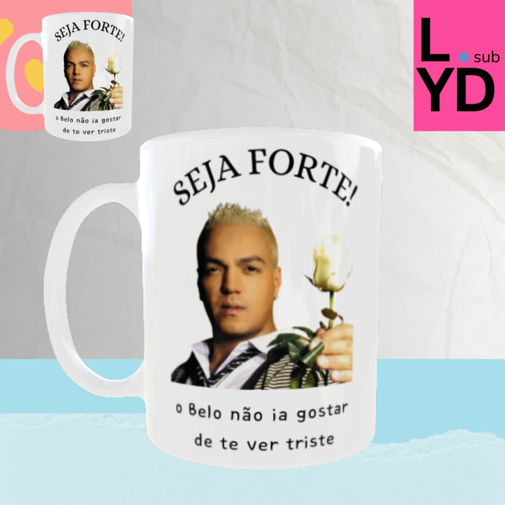 Caneca Porcelana Seja Forte o Belo Não Ia Gostar de Te Ver Triste Xícara Personalizada Belo Meme