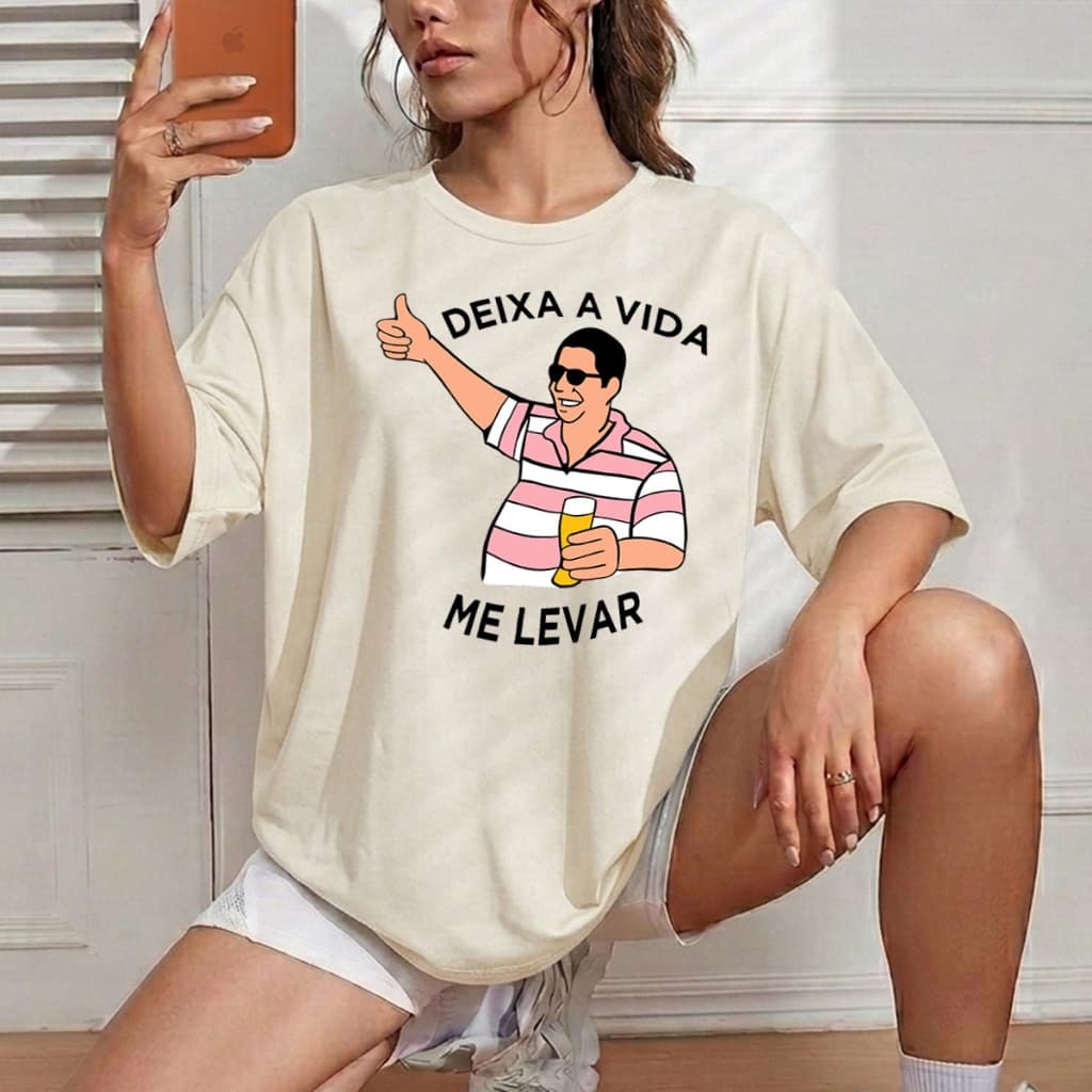 Blusa Feminina Deixa Vida Me Levar Humor T-shirt Moderna Camiseta Estilosa Camisa Despojada Crt Unissex