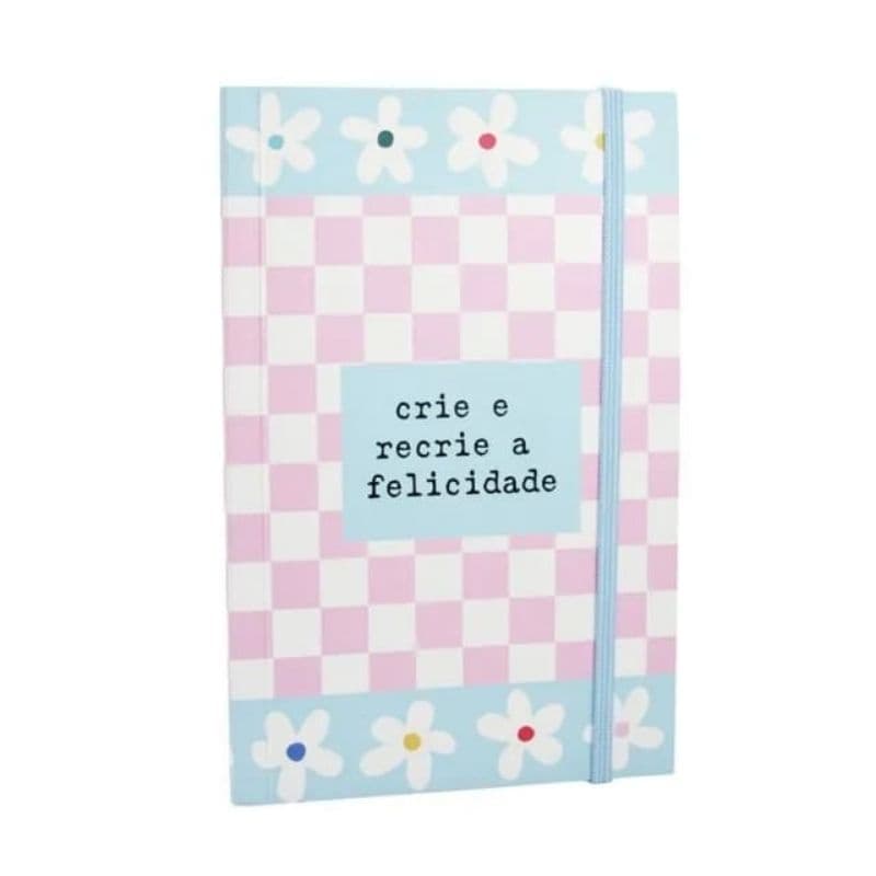 CADERNO CRIATIVO - CRIE E RECRIE A FELICIDADE